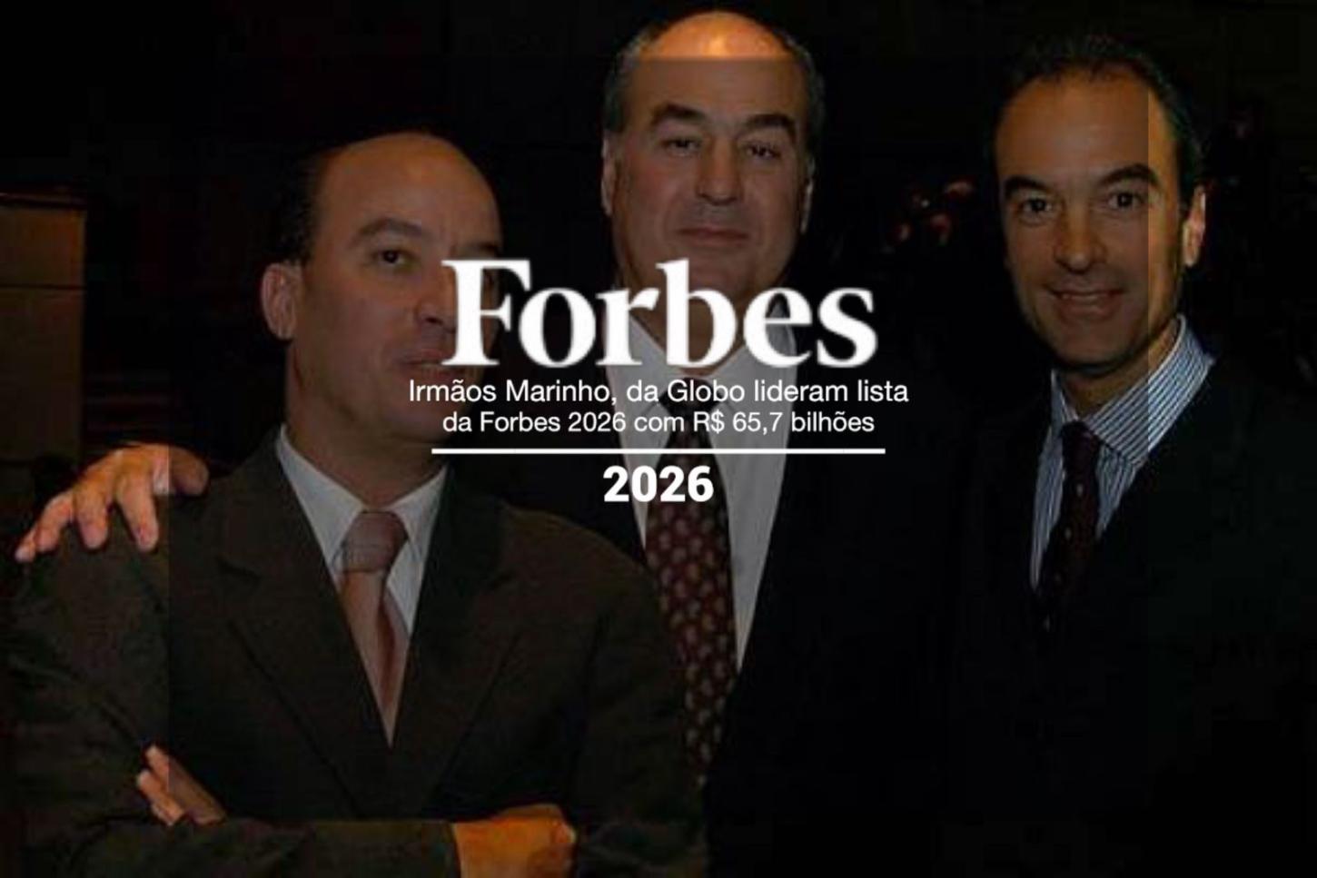 Irmãos Marinho, da Globo, lideram lista da Forbes 2026 com R$ 65,7 bilhões; saiba qual é o mais rico