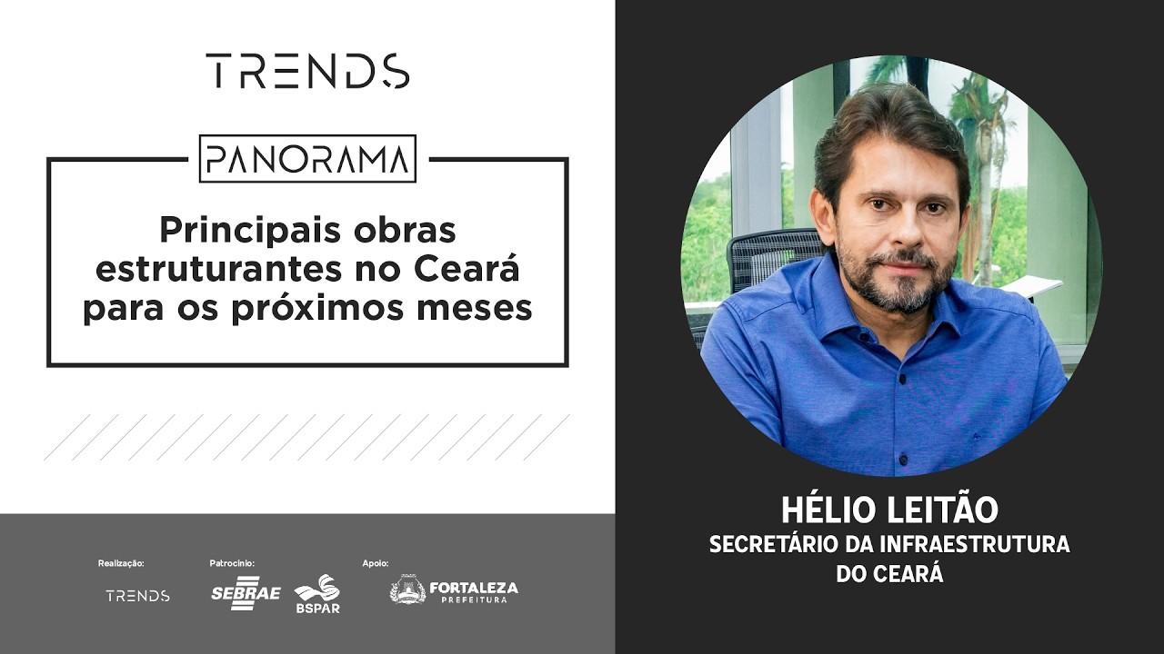 Hélio Leitão - Secretário da Infraestrutura do Ceará