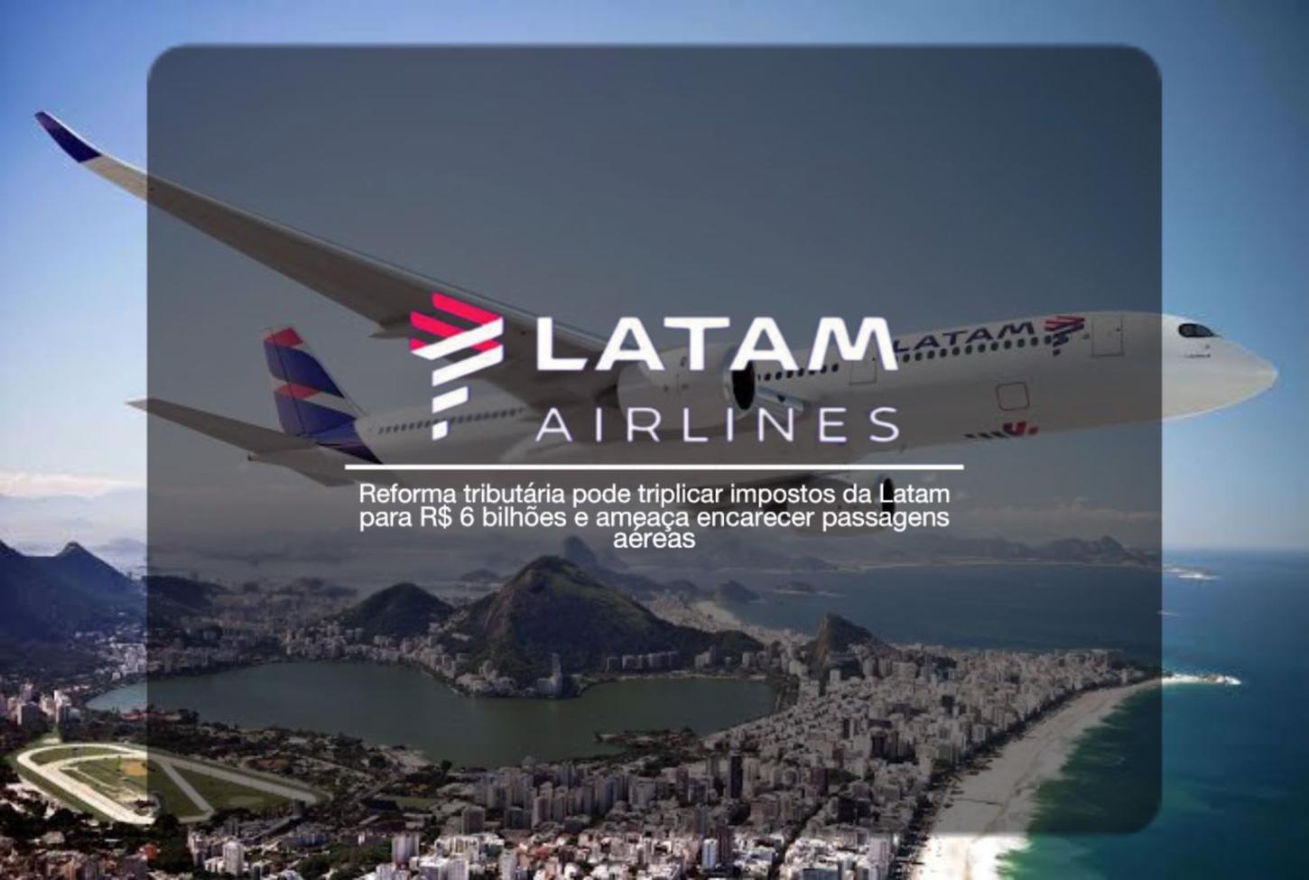 Reforma tributária pode triplicar impostos da LATAM e encarecer passagens aéreas
