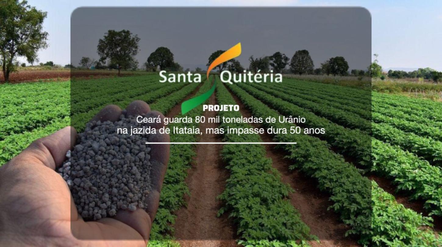 O Gigante Adormecido do Sertão: Ceará Guarda 80 Mil Toneladas de Urânio na Jazida de Itataia, mas Impasse Já Dura 50 Anos