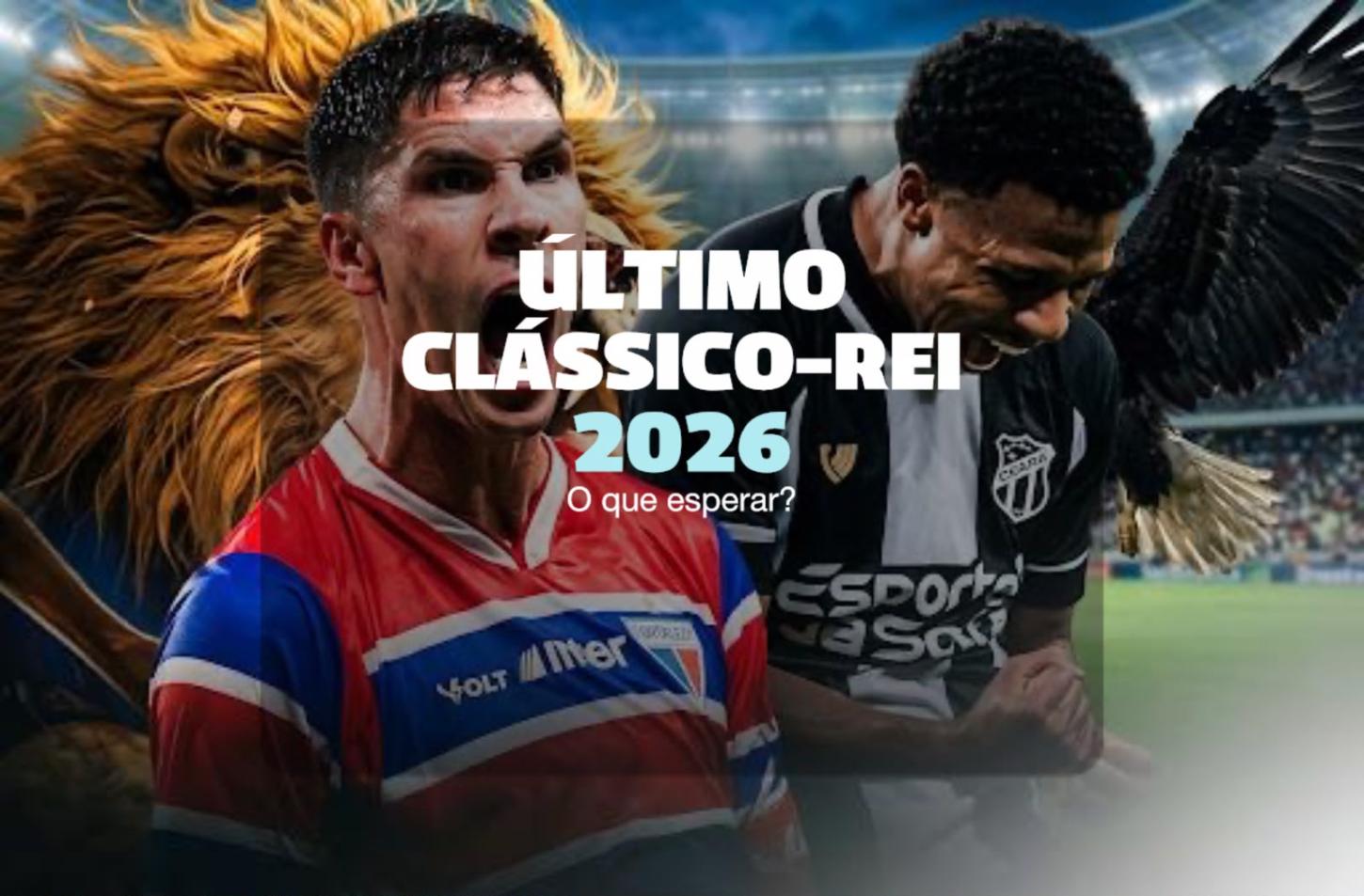 O que esperar do último Clássico-Rei do ano no Ceará?