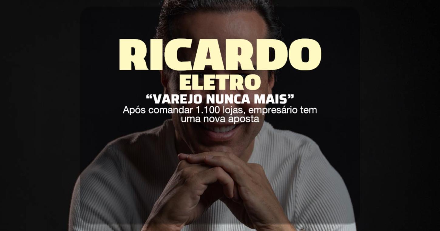 'Varejo nunca mais': após comandar 1.100 lojas, fundador da Ricardo Eletro tem uma nova aposta