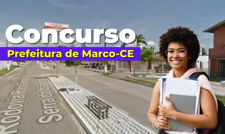 Edital do Concurso Marco CE com 238 vagas e salário de até R$ 12 mil